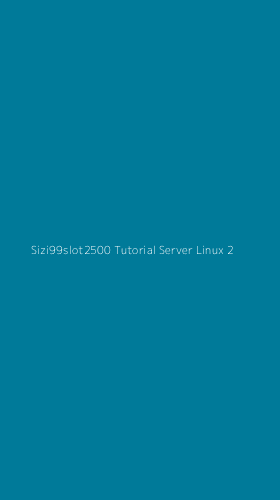 Tampilan Antarmuka Aplikasi Sizi99slot2500 Tutorial Server Linux - 2