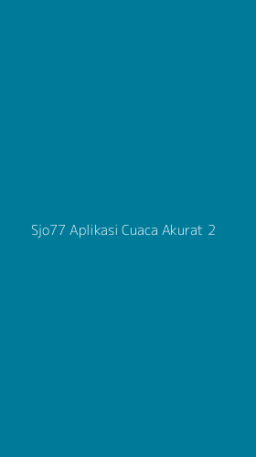 Tampilan Antarmuka Aplikasi Sjo77 Aplikasi Cuaca Akurat - 2