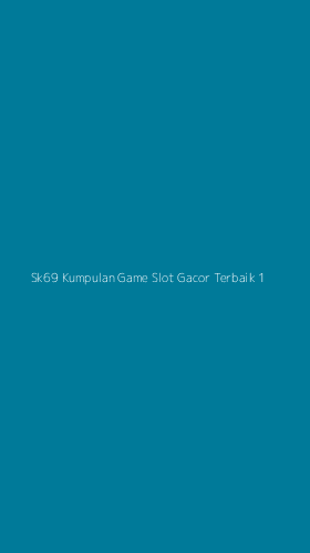 Tampilan Antarmuka Aplikasi Sk69 Kumpulan Game Slot Gacor Terbaik - 1
