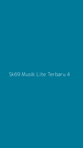 Tampilan Antarmuka Aplikasi Sk69 Musik Lite Terbaru - 4