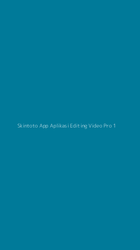Tampilan Antarmuka Aplikasi Skintoto App Aplikasi Editing Video Pro - 1