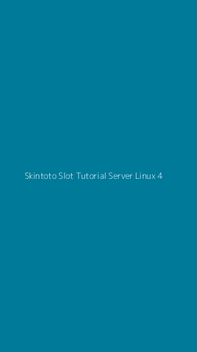 Tampilan Antarmuka Aplikasi Skintoto Slot Tutorial Server Linux - 4