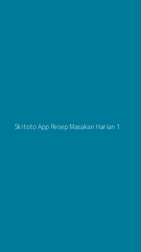 Tampilan Antarmuka Aplikasi Skitoto App Resep Masakan Harian - 1