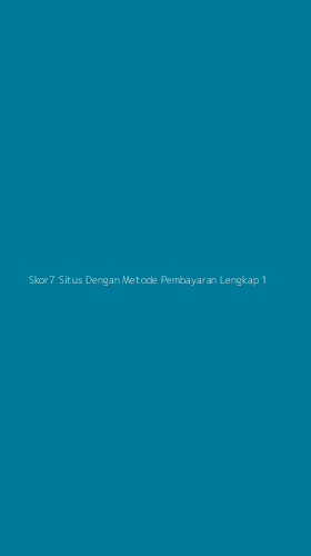 Tampilan Antarmuka Aplikasi Skor7 Situs Dengan Metode Pembayaran Lengkap - 1