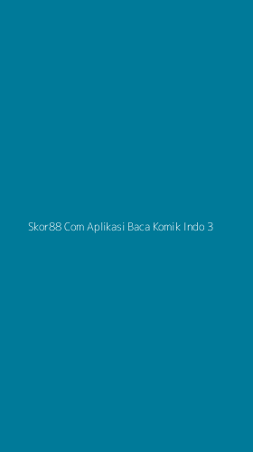 Tampilan Antarmuka Aplikasi Skor88 Com Aplikasi Baca Komik Indo - 3