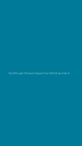 Tampilan Antarmuka Aplikasi Skor88 Login Panduan Deposit Dan Withdraw Kilat - 4