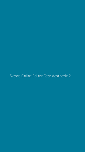 Tampilan Antarmuka Aplikasi Sktoto Online Editor Foto Aesthetic - 2