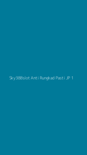 Tampilan Antarmuka Aplikasi Sky388slot Anti Rungkad Pasti Jp - 1