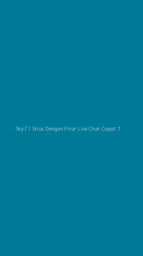 Tampilan Antarmuka Aplikasi Sky77 Situs Dengan Fitur Live Chat Cepat - 1