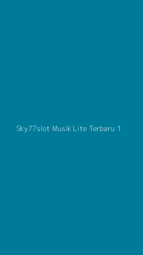 Tampilan Antarmuka Aplikasi Sky77slot Musik Lite Terbaru - 1