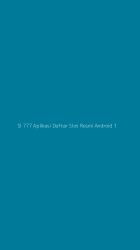 Tampilan Antarmuka Aplikasi Sl 777 Aplikasi Daftar Slot Resmi Android - 1