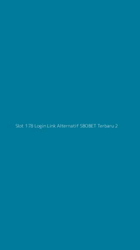 Tampilan Antarmuka Aplikasi Slot 178 Login Link Alternatif Sbobet Terbaru - 2