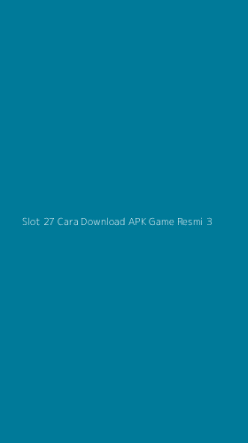 Tampilan Antarmuka Aplikasi Slot 27 Cara Download Apk Game Resmi - 3
