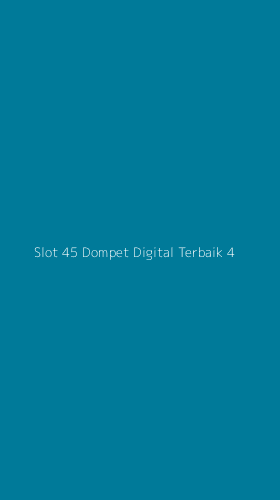 Tampilan Antarmuka Aplikasi Slot 45 Dompet Digital Terbaik - 4