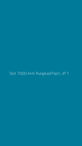 Tampilan Antarmuka Aplikasi Slot 7000 Anti Rungkad Pasti Jp - 1