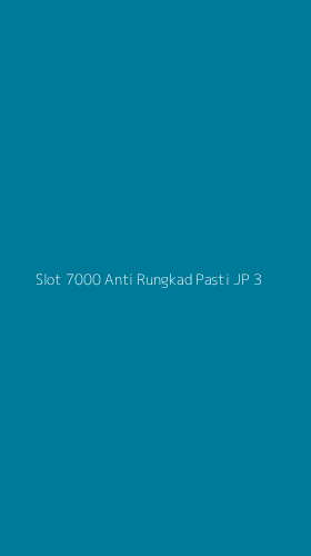 Tampilan Antarmuka Aplikasi Slot 7000 Anti Rungkad Pasti Jp - 3