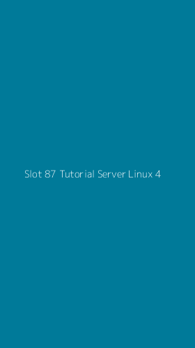 Tampilan Antarmuka Aplikasi Slot 87 Tutorial Server Linux - 4