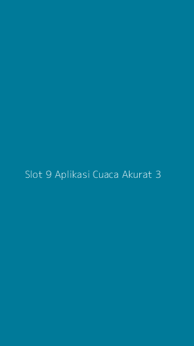 Tampilan Antarmuka Aplikasi Slot 9 Aplikasi Cuaca Akurat - 3