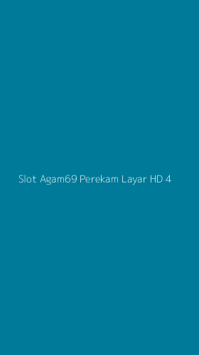 Tampilan Antarmuka Aplikasi Slot Agam69 Perekam Layar Hd - 4