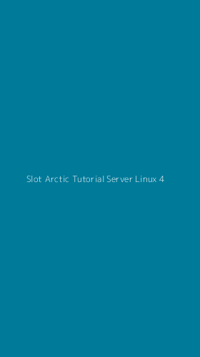 Tampilan Antarmuka Aplikasi Slot Arctic Tutorial Server Linux - 4