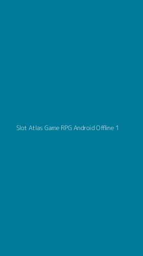 Tampilan Antarmuka Aplikasi Slot Atlas Game Rpg Android Offline - 1