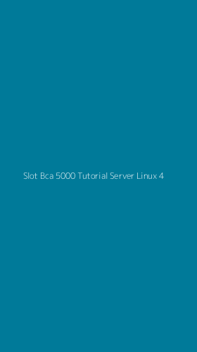 Tampilan Antarmuka Aplikasi Slot Bca 5000 Tutorial Server Linux - 4