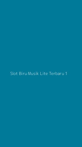 Tampilan Antarmuka Aplikasi Slot Biru Musik Lite Terbaru - 1