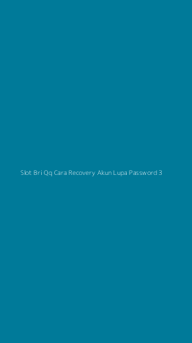Tampilan Antarmuka Aplikasi Slot Bri Qq Cara Recovery Akun Lupa Password - 3