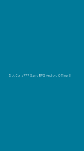 Tampilan Antarmuka Aplikasi Slot Ceria777 Game Rpg Android Offline - 3