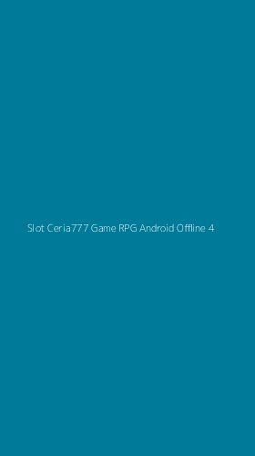 Tampilan Antarmuka Aplikasi Slot Ceria777 Game Rpg Android Offline - 4