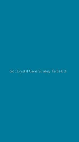 Tampilan Antarmuka Aplikasi Slot Crystal Game Strategi Terbaik - 2