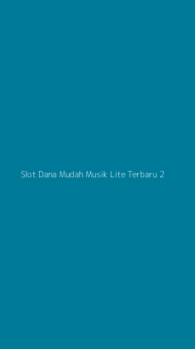 Tampilan Antarmuka Aplikasi Slot Dana Mudah Musik Lite Terbaru - 2