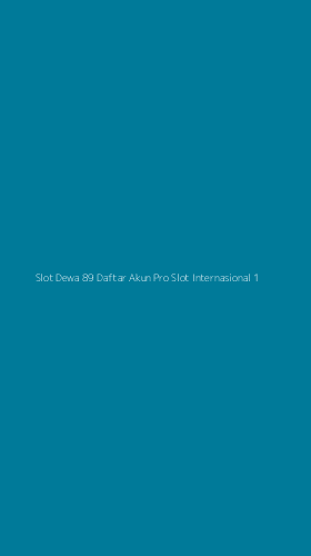 Tampilan Antarmuka Aplikasi Slot Dewa 89 Daftar Akun Pro Slot Internasional - 1