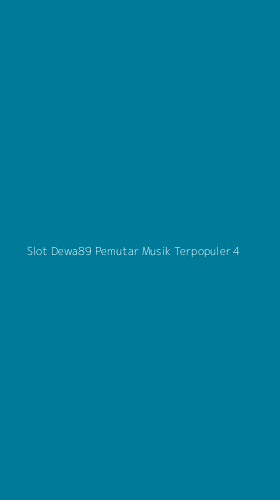 Tampilan Antarmuka Aplikasi Slot Dewa89 Pemutar Musik Terpopuler - 4