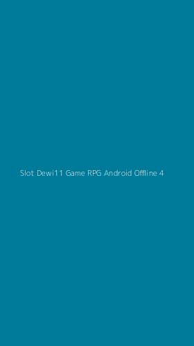Tampilan Antarmuka Aplikasi Slot Dewi11 Game Rpg Android Offline - 4