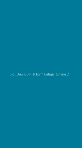 Tampilan Antarmuka Aplikasi Slot Dewi88 Platform Belajar Online - 2