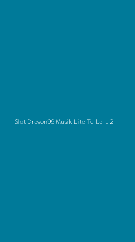Tampilan Antarmuka Aplikasi Slot Dragon99 Musik Lite Terbaru - 2