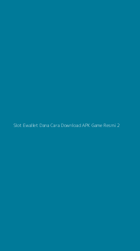 Tampilan Antarmuka Aplikasi Slot Ewallet Dana Cara Download Apk Game Resmi - 2