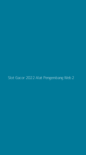 Tampilan Antarmuka Aplikasi Slot Gacor 2022 Alat Pengembang Web - 2