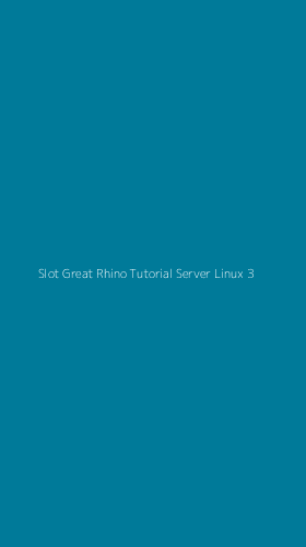 Tampilan Antarmuka Aplikasi Slot Great Rhino Tutorial Server Linux - 3