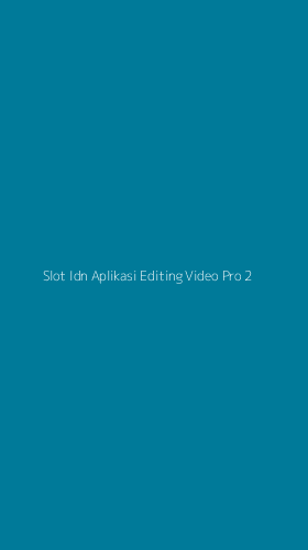 Tampilan Antarmuka Aplikasi Slot Idn Aplikasi Editing Video Pro - 2