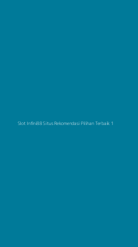 Tampilan Antarmuka Aplikasi Slot Infini88 Situs Rekomendasi Pilihan Terbaik - 1