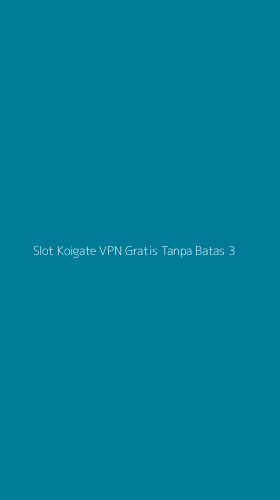 Tampilan Antarmuka Aplikasi Slot Koigate Vpn Gratis Tanpa Batas - 3