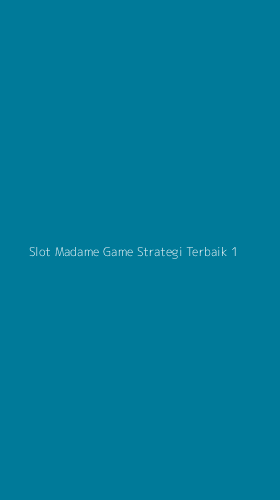 Tampilan Antarmuka Aplikasi Slot Madame Game Strategi Terbaik - 1