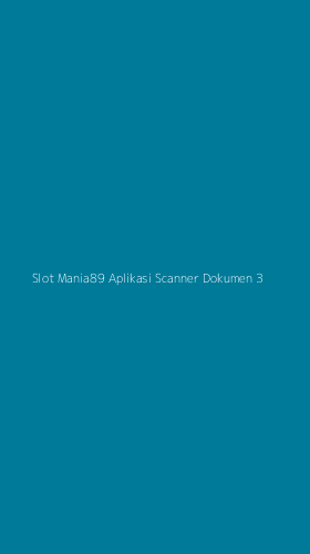 Tampilan Antarmuka Aplikasi Slot Mania89 Aplikasi Scanner Dokumen - 3