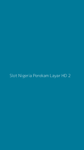Tampilan Antarmuka Aplikasi Slot Nigeria Perekam Layar Hd - 2