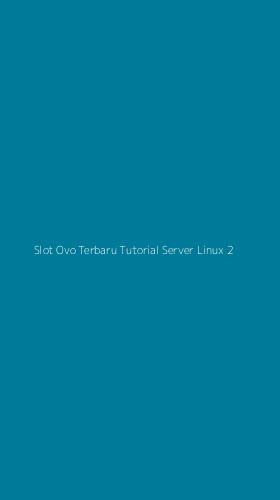 Tampilan Antarmuka Aplikasi Slot Ovo Terbaru Tutorial Server Linux - 2