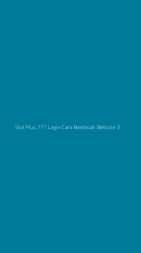 Tampilan Antarmuka Aplikasi Slot Plus 777 Login Cara Membuat Website - 3