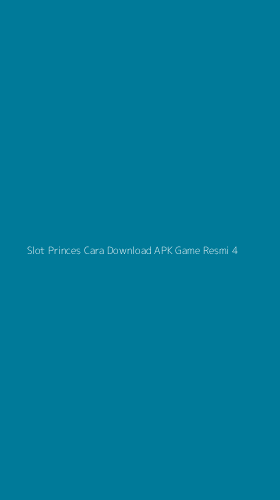 Tampilan Antarmuka Aplikasi Slot Princes Cara Download Apk Game Resmi - 4