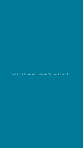 Tampilan Antarmuka Aplikasi Slot Qris E Wallet Tutorial Server Linux - 1